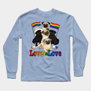 Love is Love with Pride Pugs! Long Sleeve T-Shirt